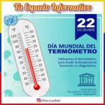 Jueves 22 de diciembre 2022. Día Mundial del Termómetro. 22 de diciembre se celebra el Día Mundial del Termómetro, un instrumento tan básico como esencial utilizado para medir la temperatura corporal o ambiental.<br>Con esta efeméride se rinde homenaje a la invención del termómetro y su utilidad en la vida cotidiana, especialmente en el campo de la medicina.<br>Evolución del termómetro: un valioso instrumento: ¿Sabías que Galileo Galilei inventó el termómetro en el año 1552? Inicialmente era conocido como termoscopio, utilizado para medir la temperatura del ambiente.<br>El invento consistió en un tubo de vidrio y uno de sus extremos terminada en un bulbo grande, el cual luego de calentarlo sumergía el tubo en agua por el extremo abierto. Al enfriarse el nivel del agua subía cuando el aire del interior del tubo se calentaba o se enfriaba.<br>El jesuita Jean Leurechon lo nombró como termómetro en el año 1624. Este valioso instrumento siguió evolucionando, ya que en 1714 Gabriel Fahrenheit (físico e ingeniero polaco) creó el termómetro de mercurio con un bulbo sellado y un capilar de vidrio que permite que el mercurio se dilate y ascienda cuanto aumenta la temperatura.<br>Asimismo, Fahrenheit diseñó la escala termométrica que lleva su nombre, la cual sigue siendo utilizada en la actualidad. Posteriormente, Jean-Pierre Christin creó en 1743 el termómetro de Lyon, a base de mercurio y con una nueva escala termométrica de grados centígrados (Celsius).<br>En 1867 el inglés Thomas Clifford Allbutt hizo mejoras en el tubo de cristal con depósito de mercurio y varilla graduada. Durante la Segunda Guerra Mundial Theodore Hannes Benzinger inventó el termómetro de oído.Mientras que en el año 1984 David Phillips inventó el termómetro de oído infrarrojo.<br>En la actualidad prevalece el uso de termómetros digitales, debido al efecto contaminante de los termómetros de mercurio tradicionales.<br>Hoy día este instrumento de medición está más vigente que nunca, debido a la pandemia por COVID-19. Tomar la temperatura ya es una práctica habitual para detectar la fiebre, como uno de los síntomas del coronavirus. Se cuenta con dispositivos o cámaras termográficas en puertos, aeropuertos, escuelas y otras instancias, en el establecimiento de controles de temperatura corporal.<br>Para conquistar la felicidad, debemos vencer el rostro del mal y mirar –con alegría- el espejo de la sonrisa. SONRÍA, SONRÍA, SONRÍA… CON AMOR Y ALEGRÍA, AGRADECIÉNDOLE A DIOS CADA SEGUNDO DE VIDA. –RUBÉN DARÍO FRANCO NARVÁEZ.<br>Un Villancico por cada día de diciembre: ANTON<br>Anton tiruliruliru, Anton tirulirurá<br>Anton tiruliruliru, Anton tirulirulá<br>Jesús al pesebre, vamos a adorar<br>Jesús al pesebre, vamos a adorar