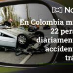 PREOCUPANTE CIFRA DE MUERTES EN ACCIDENTES DE TRÁNSITO EN COLOMBIA.