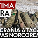 FUERZAS UCRANIANAS ATACAN TROPAS NORCORENAS EN RUSIA.