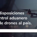 DIAN IMPLEMENTÓ NUVAS MEDIDAS ADUANERAS PARA EL CONTROL DE LAS IMPORTACIONES E INRESO DE DRONES AL PAÍS.-