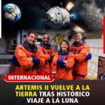 Artemis II culmina su histórico viaje: misión regresa a la Tierra tras rodear la Luna.
